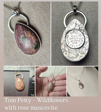 Load image into Gallery viewer, Tom Petty - Wildflowers with rose muscovite
